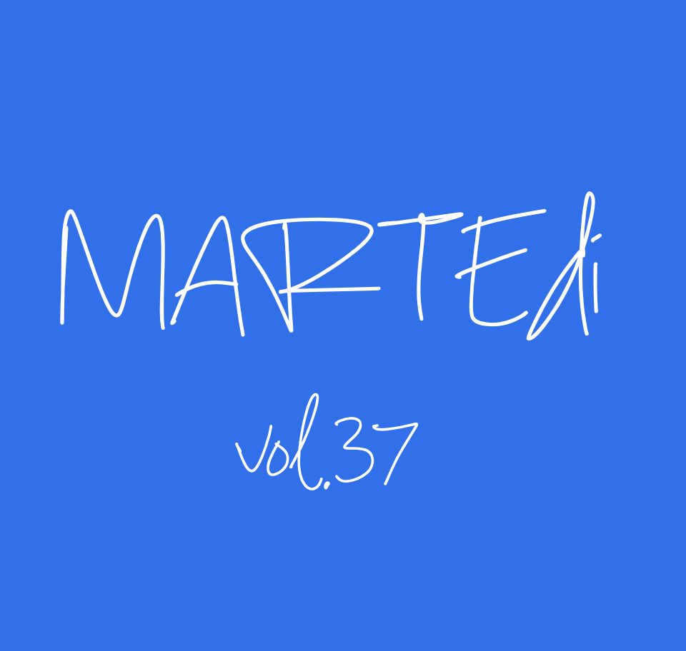 MARTEdì vol. 37 